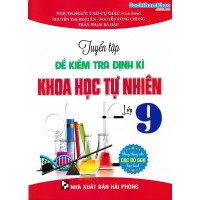 Tuyển tập đề kiểm tra định kì Khoa Học Tự Nhiên lớp 9 (Dùng chung cho các bộ SGK) Tuyển tập đề kiểm tra định kì Khoa Học Tự Nhiên lớp 9 (Dùng chung cho các bộ SGK)